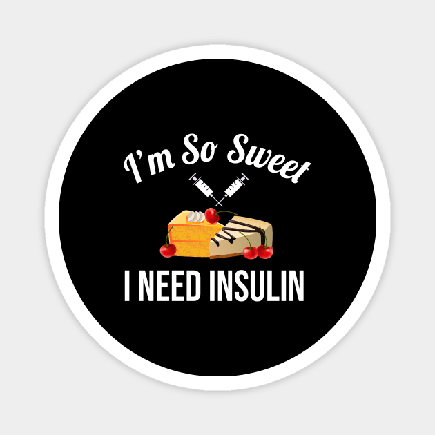 Im So Sweet I need insulin Magnet by outdoorlover